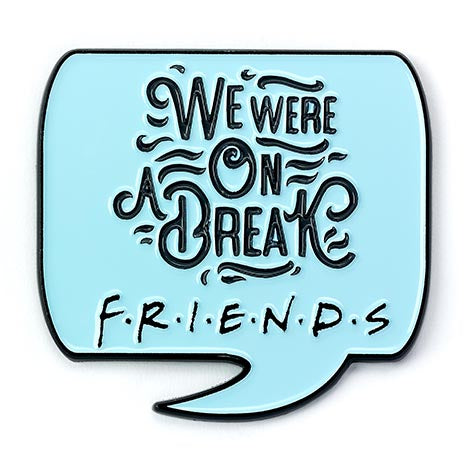 Friends the TV Series We were on a break quote Pin Badge - Silver